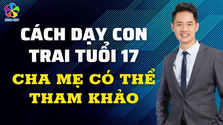 Cách dạy con trai tuổi 17 mà cha mẹ có thể tham khảo