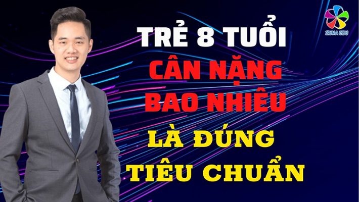 ẻ 8 tuổi cân nặng bao nhiêu