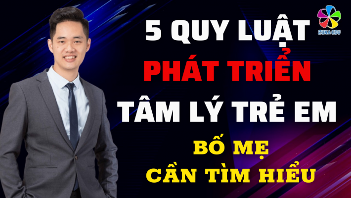 5 quy luật phát triển tâm lý trẻ em mà bố mẹ cần tìm hiểu