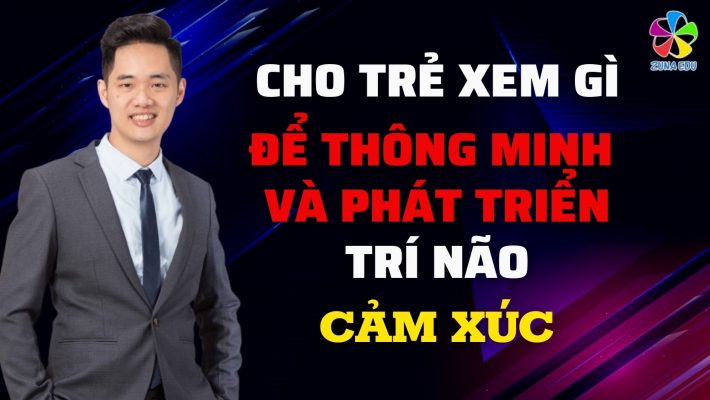 Cho trẻ xem gì để thông minh và phát triển trí não, cảm xúc