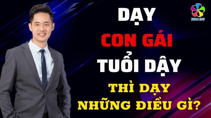 Dạy con gái tuổi dậy thì dạy những điều gì?