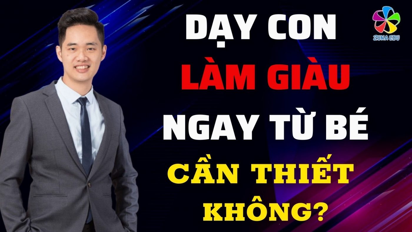 Dạy con làm giàu ngay từ bé có cần thiết không?