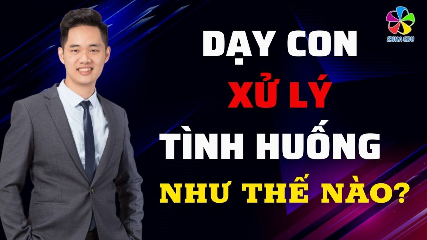 Dạy con xử lý tình huống như thế nào