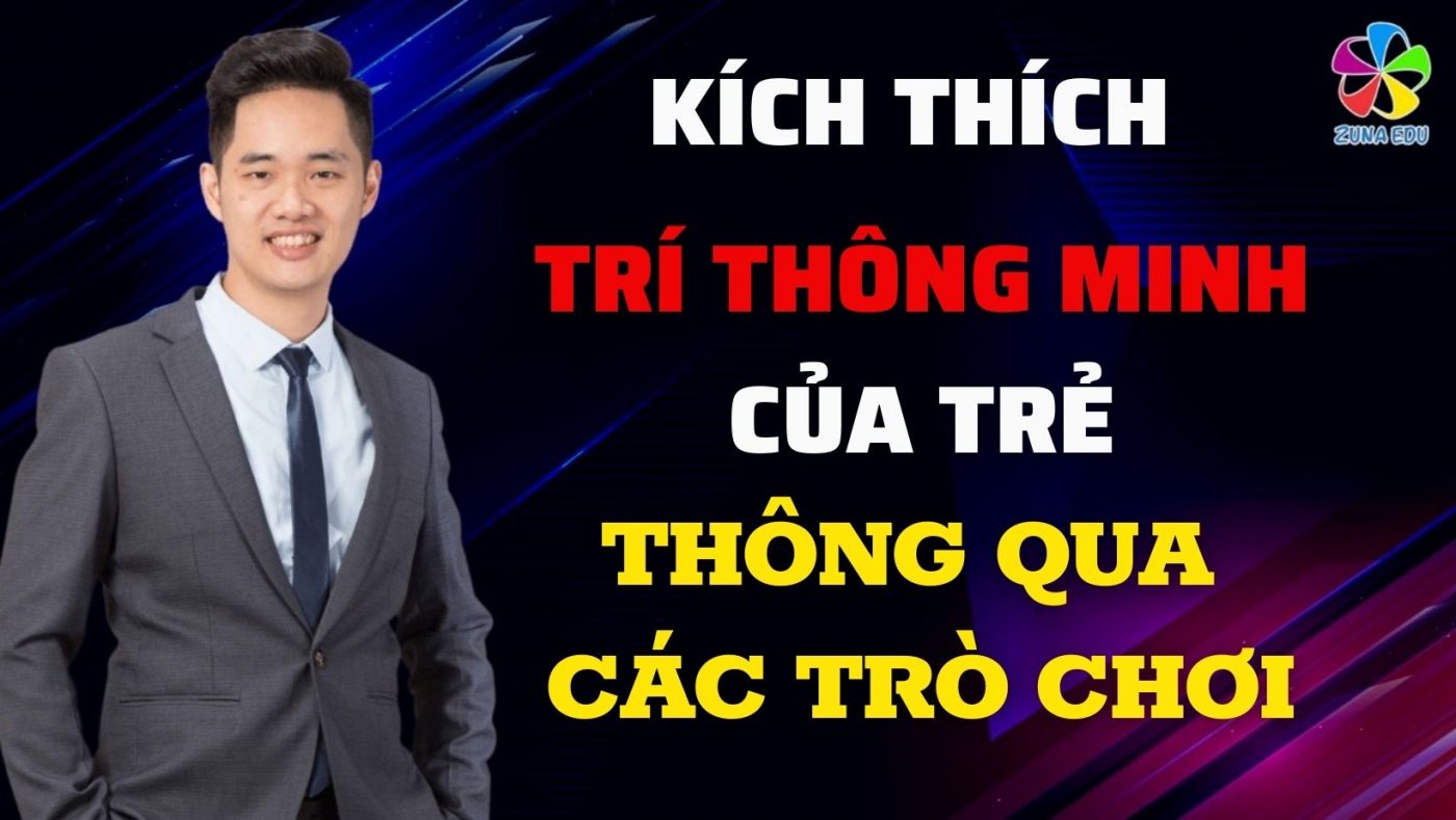 -- Kích thích trí thông minh của trẻ thông qua các trò chơi