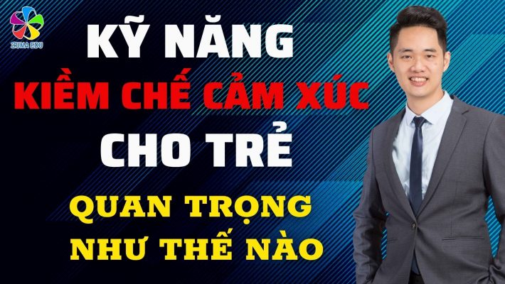 Kỹ năng kiềm chế cảm xúc cho trẻ