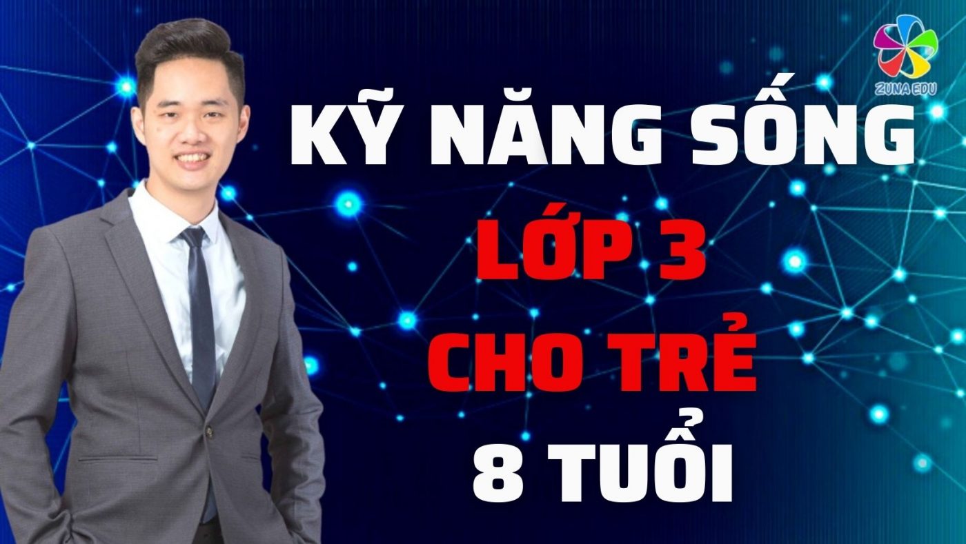 Kỹ năng sống lớp 3 cho trẻ 8 tuổi