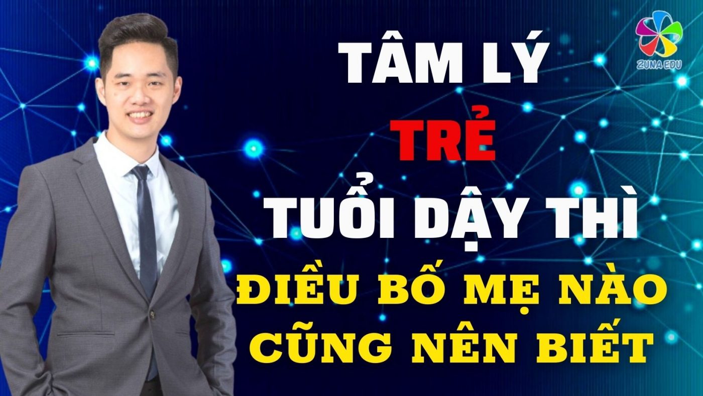 Tâm lý trẻ tuổi dậy thì và những điều mà bố mẹ nào cũng nên biết