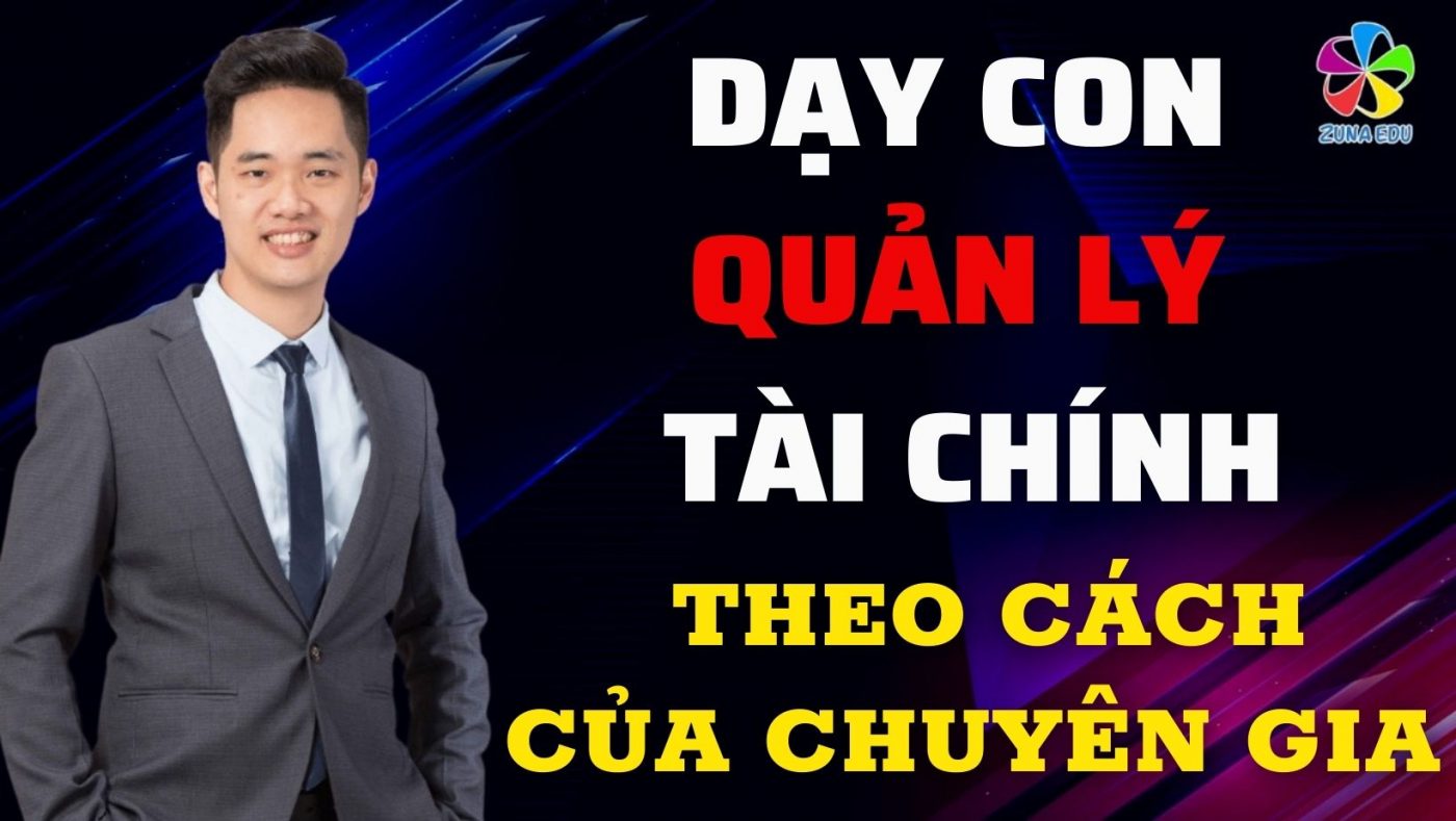 Dạy con quản lý tài chính theo cách của chuyên gia